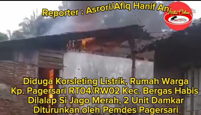 Diduga Akibat Korsleting Listrik, Rumah Milik Warga Kp. Pagersari Kec. Bergas Habis Dilalap Si Jago Merah, Dua Unit Damkar Diturunkan