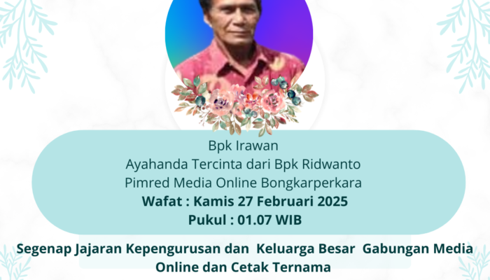 INNALILLAHI WA INNA ILAIHI RAJI’UN  Telah Berpulang ke Rahmatullah Bapak Irawan, Ayahanda Tercinta dari Bpk Ridwanto (Pimpinan Redaksi Media Online Bongkarperkara)