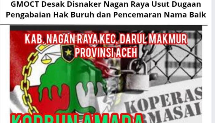 GMOCT Desak Disnaker Nagan Raya Usut Dugaan Pengabaian Hak Buruh dan Pencemaran Nama Baik