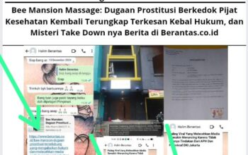 Bee Mansion Massage: Dugaan Prostitusi Berkedok Pijat Kesehatan Kembali Terungkap Terkesan Kebal Hukum, dan Misteri Take Down nya Berita di Berantas.co.id
