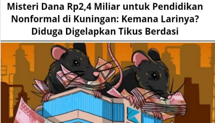 Misteri Dana Rp2,4 Miliar untuk Pendidikan Nonformal di Kuningan: Kemana Larinya? Diduga Digelapkan Tikus Berdasi
