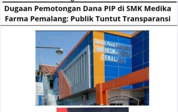 Dugaan Pemotongan Dana PIP di SMK Medika Farma Pemalang: Publik Tuntut Transparansi