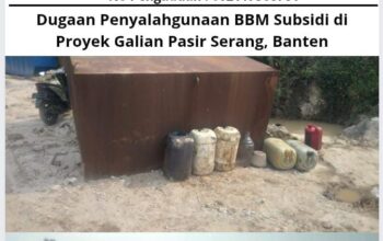 Dugaan Penyalahgunaan BBM Subsidi di Proyek Galian Pasir Serang, Banten