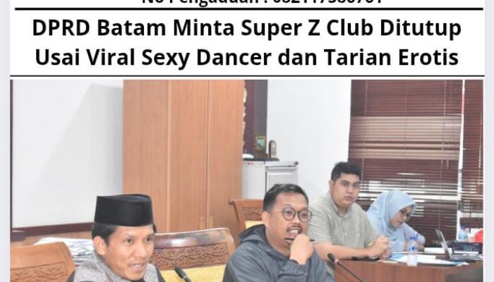 DPRD Batam Minta Super Z Club Ditutup Usai Viral Sexy Dancer dan Tarian Erotis