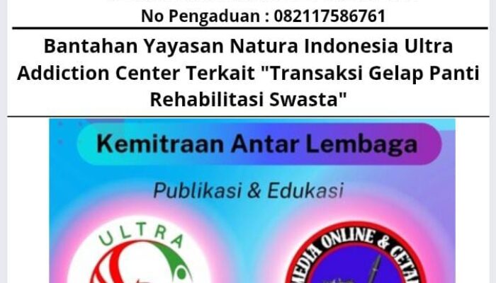 Bantahan Yayasan Natura Indonesia Ultra Addiction Center Terkait “Transaksi Gelap Panti Rehabilitasi Swasta”