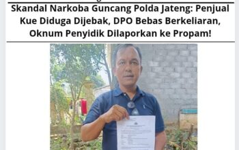 Skandal Narkoba Guncang Polda Jateng: Penjual Kue Diduga Dijebak, DPO Bebas Berkeliaran, Oknum Penyidik Dilaporkan ke Propam!