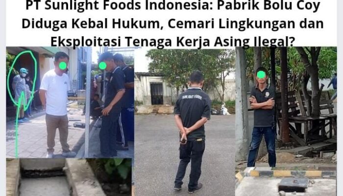 PT Sunlight Foods Indonesia: Pabrik Bolu Coy Diduga Kebal Hukum, Cemari Lingkungan dan Eksploitasi Tenaga Kerja Asing Ilegal?