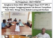 Sengkarut Data HGU: BPN Nagan Raya dan PT SPS 2 Saling Lempar Tanggung Jawab Tak Berani Tampilkan Fisik HGU, Warga Desa Babah Lueng Jadi Korban