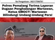 Polres Pemalang Terima Laporan Dugaan Penghalangan Wartawan, Ketua GMOCT: Wartawan Dilindungi Undang-Undang Pers!