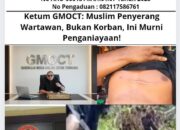 Ketum GMOCT: Muslim Penyerang Wartawan, Bukan Korban, Ini Murni Penganiayaan!