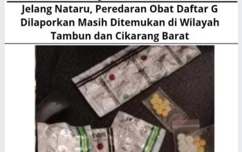 Jelang Nataru, Peredaran Obat Daftar G Dilaporkan Masih Ditemukan di Wilayah Tambun dan Cikarang Barat