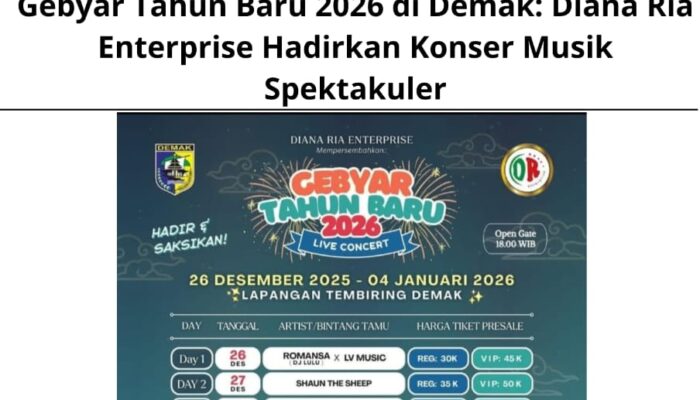 Gebyar Tahun Baru 2026 di Demak: Diana Ria Enterprise Hadirkan Konser Musik Spektakuler