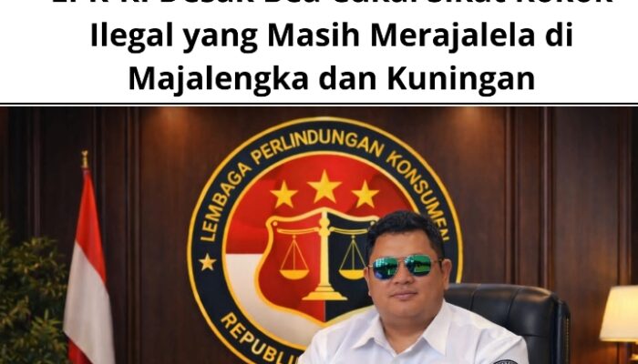 LPK-RI Desak Bea Cukai Sikat Rokok Ilegal yang Masih Merajalela di Majalengka dan Kuningan