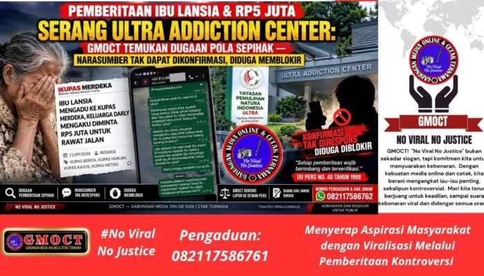 Pemberitaan Ibu Lansia & Rp5 Juta Serang Ultra Addiction Center: GMOCT Temukan Dugaan Pola Sepihak — Narasumber Tak Dapat Dikonfirmasi, Diduga Memblokir