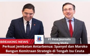 Perkuat Jembatan Antarbenua: Spanyol dan Maroko Bangun Kemitraan Strategis di Tengah Isu Ceuta