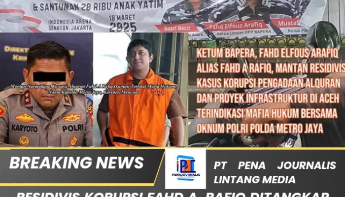 Residivis Korupsi Fahd A. Rafiq Ditangkap KPK — PPWI Desak Hukuman Maksimal dan Penegakan Hukum Tanpa Pandang Bulu