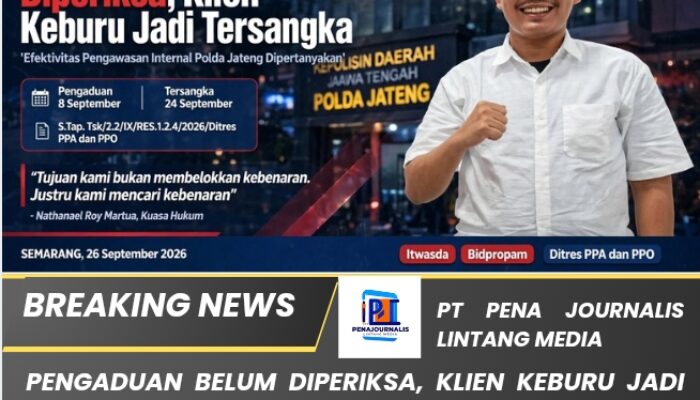 Pengaduan Belum Diperiksa, Klien Keburu Jadi Tersangka — Efektivitas Pengawasan Internal Polda Jateng Dipertanyakan