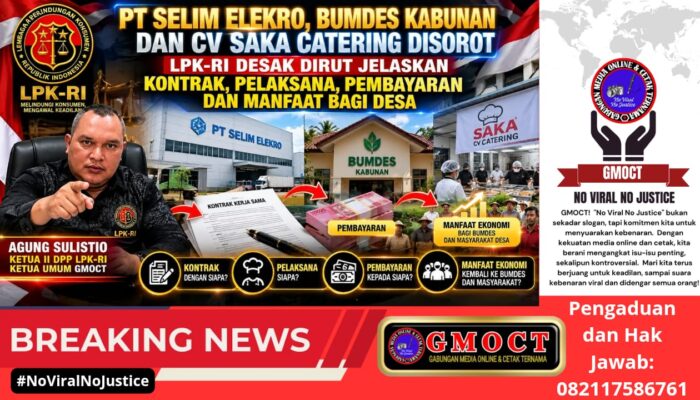 PT Selim Elektro, Bumdes Kabunan dan CV Saka Catering Disorot, LPK‑RI Desak Dirut Jelaskan Kontrak, Pelaksana, Pembayaran dan Manfaat Bagi Desa   